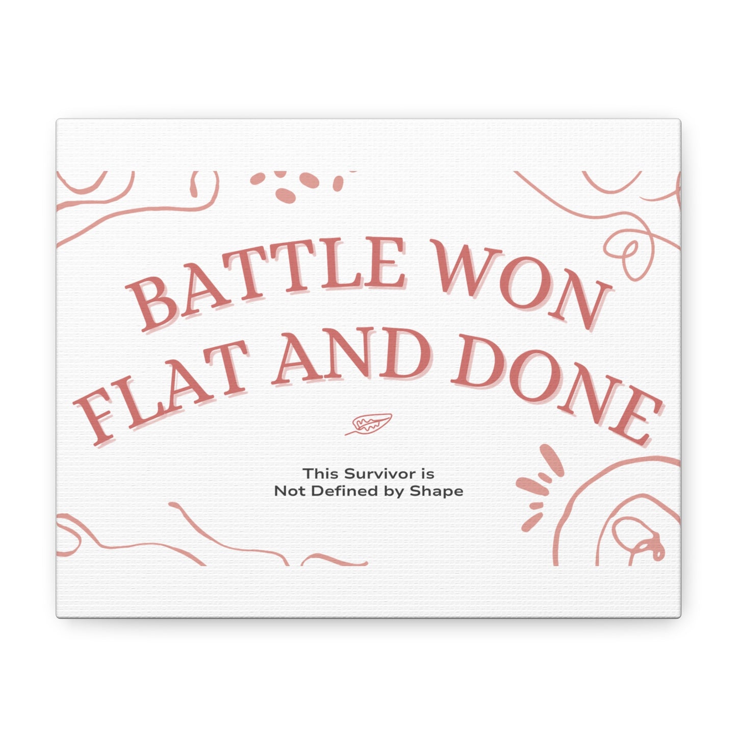 Transform your space with this stunning Matte Canvas, Stretched 1.25" masterpiece. The uplifting and empowering message, "Battle Won Flat and Done," resonates deeply, making it perfect for anyone who cherishes strength and resilience.