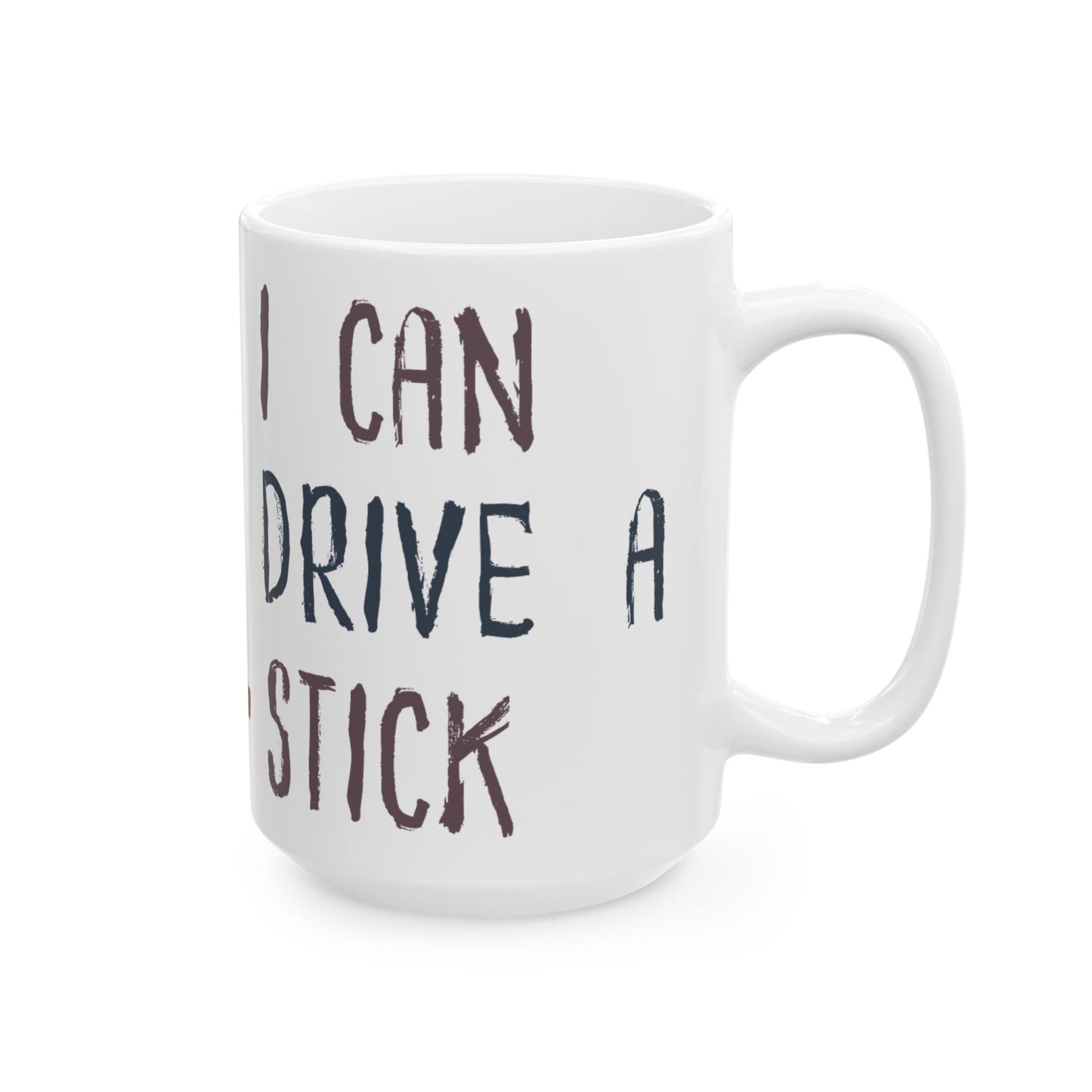 White mug with text 'I CAN DRIVE A STICK' on a white background