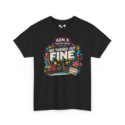 Gen X Series We Turned Out Fine Comfortable Cotton T-Shirt