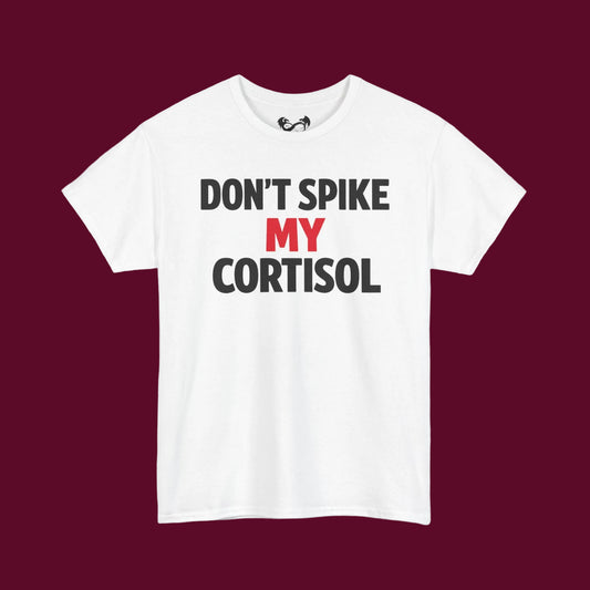 Don’t Spike My Cortisol™ – Emotionally Overstimulated Since Birth T-Shirt