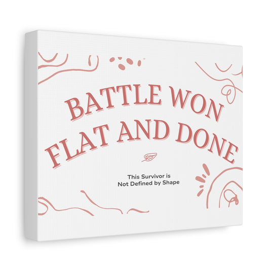 Transform your space with this stunning Matte Canvas, Stretched 1.25" masterpiece. The uplifting and empowering message, "Battle Won Flat and Done," resonates deeply, making it perfect for anyone who cherishes strength and resilience.