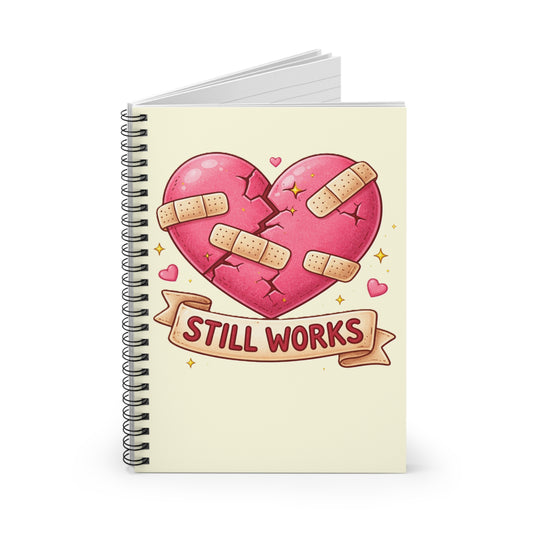 My Broken Heart Still Works Spiral Journal
