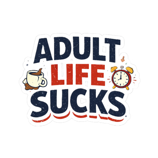 Adult life doesn't have to feel like a burden, let this bold kiss-cut sticker be your daily reminder that you're not alone in the struggle.
