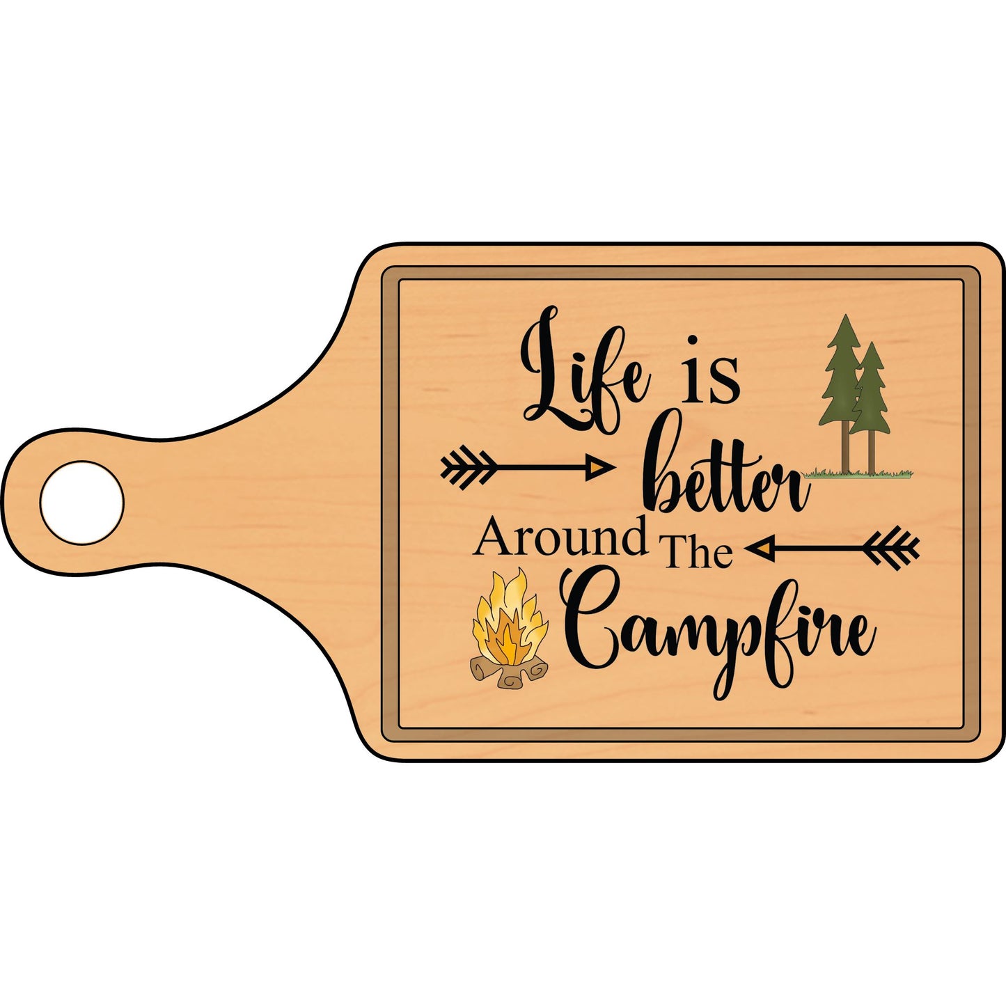 Wooden cutting board with 'Life is better around the campfire' text and campfire graphic on a white background