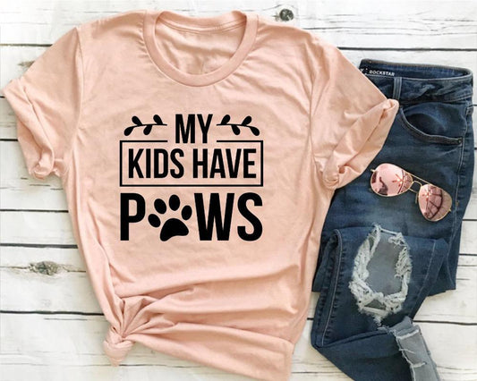 My Kids Have Paws  Dog Mom T-Shirt