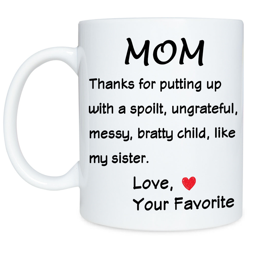 Fun sayings on a mug to express how you feel for your mother, mom, mum. Perfect for special occasions, Mother's Day, birthday, or just to let that lovely lady know that you are thinking about her. Mug is perfect for hot or cold drinks; coffee, tea, milk, soups, juice and more.