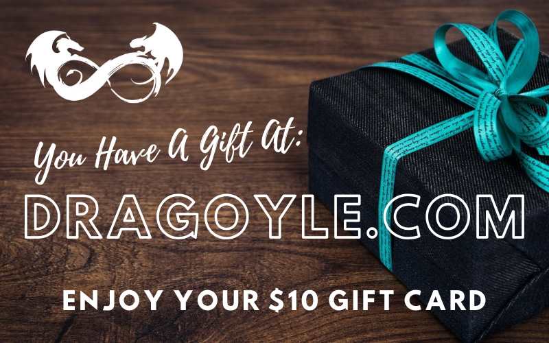 Let your friends and family choose what they want, its always fun to shop when you have a Dragoyle Gift Card!