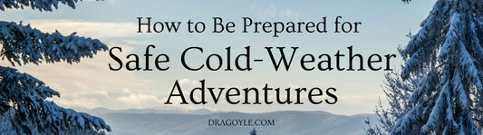 How to Be Prepared for Safe Cold Weather Adventures