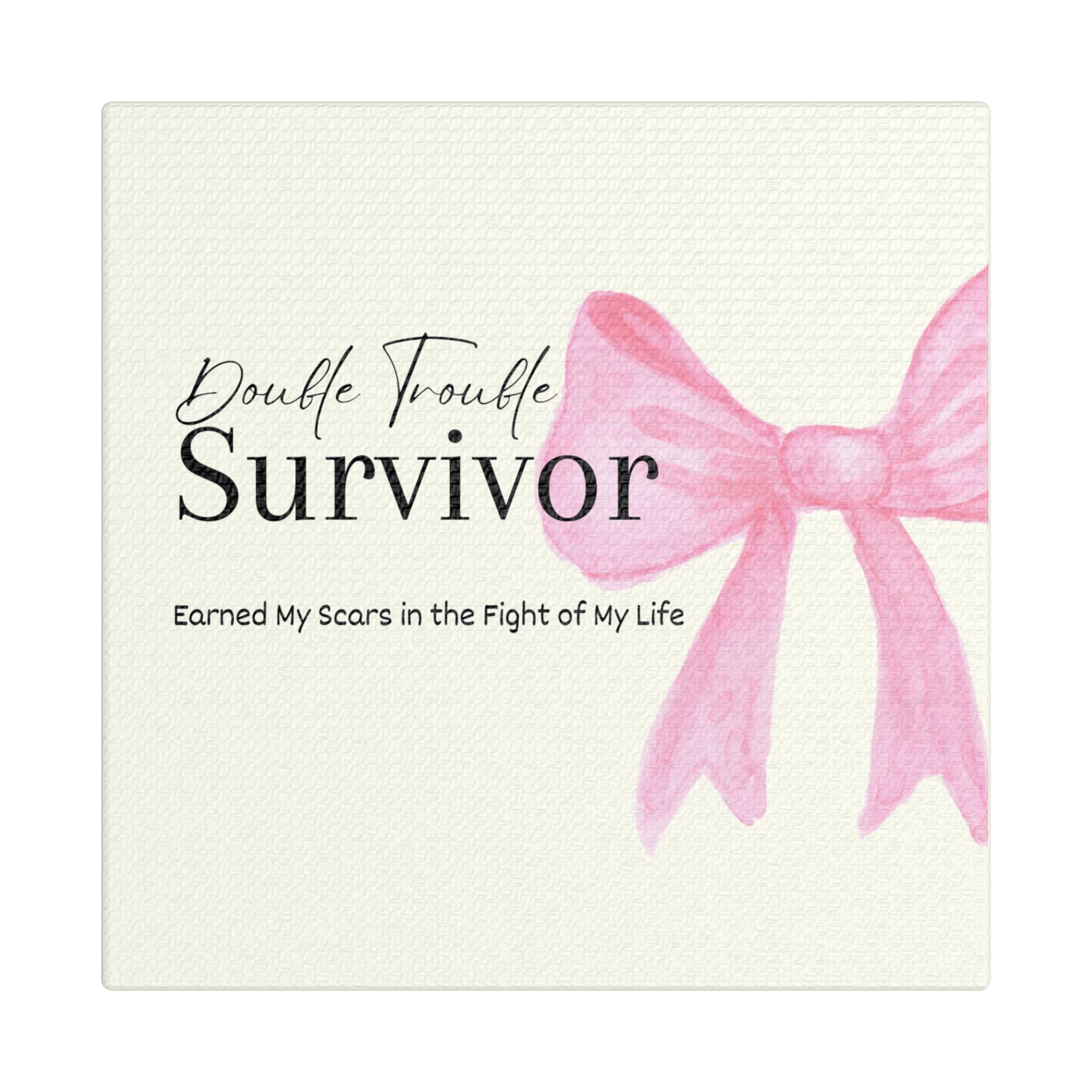 Double Trouble Survivor Satin Canvas, Stretched
