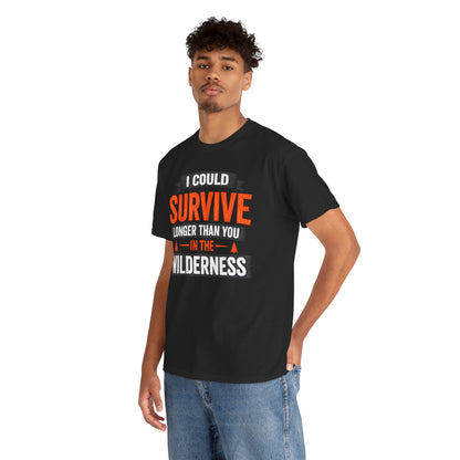 I Can Survive Longer Than You Comfortable Cotton T-Shirt
