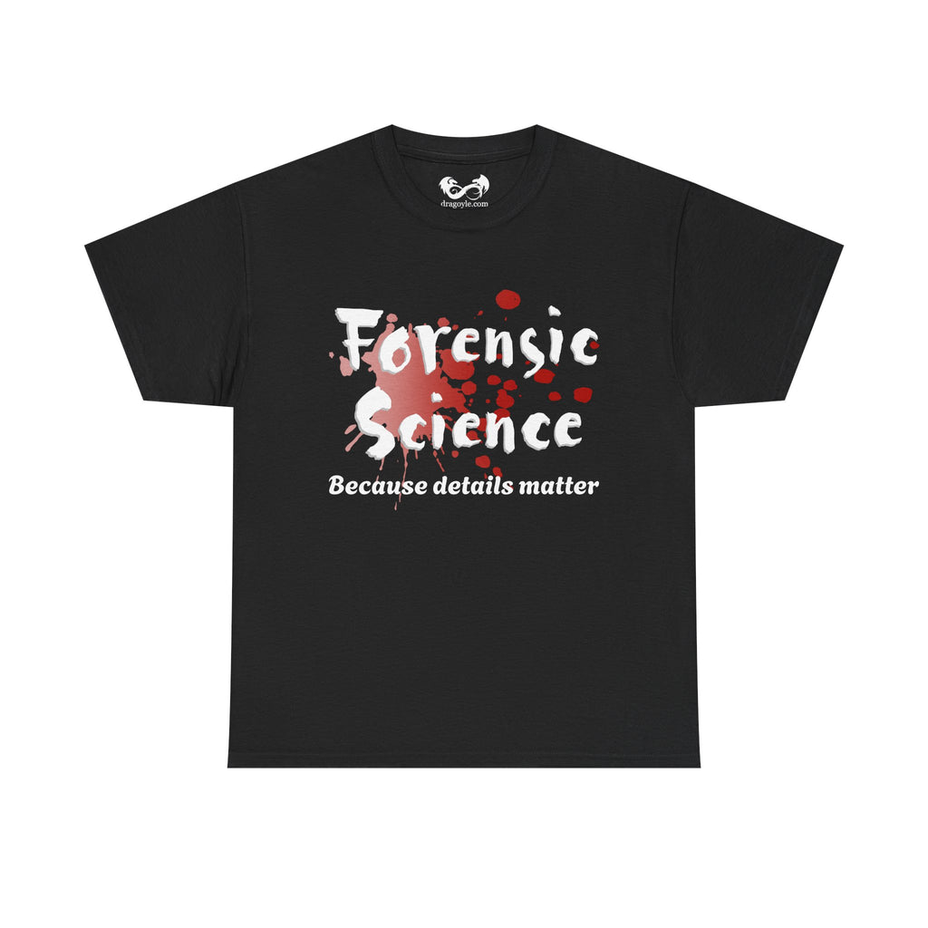 Black t-shirt with 'Forensic Science Because details matter' text and blood splatter design on a white background