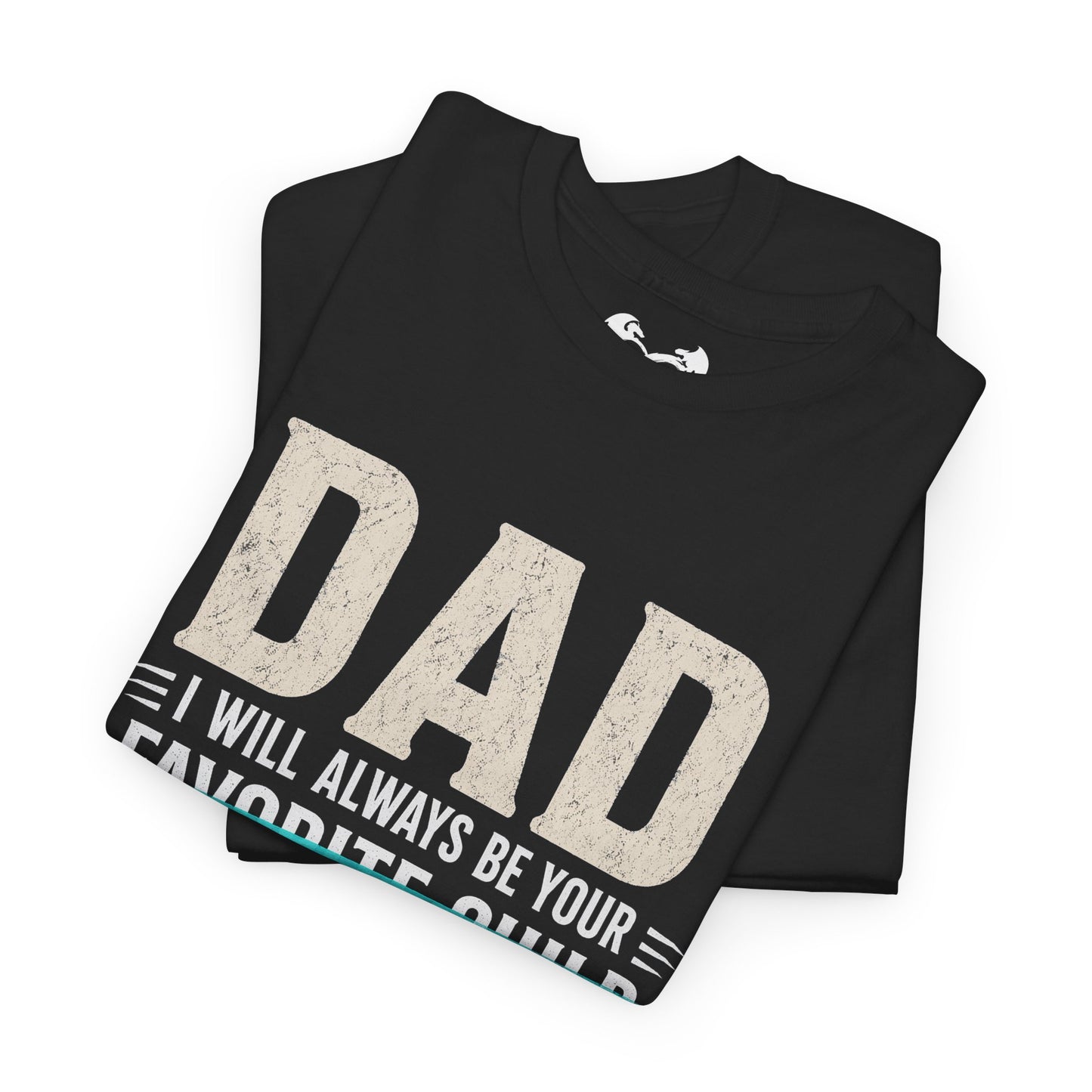 Dad Favorite Child Financial Burden Father's Day Cotton T-Shirt