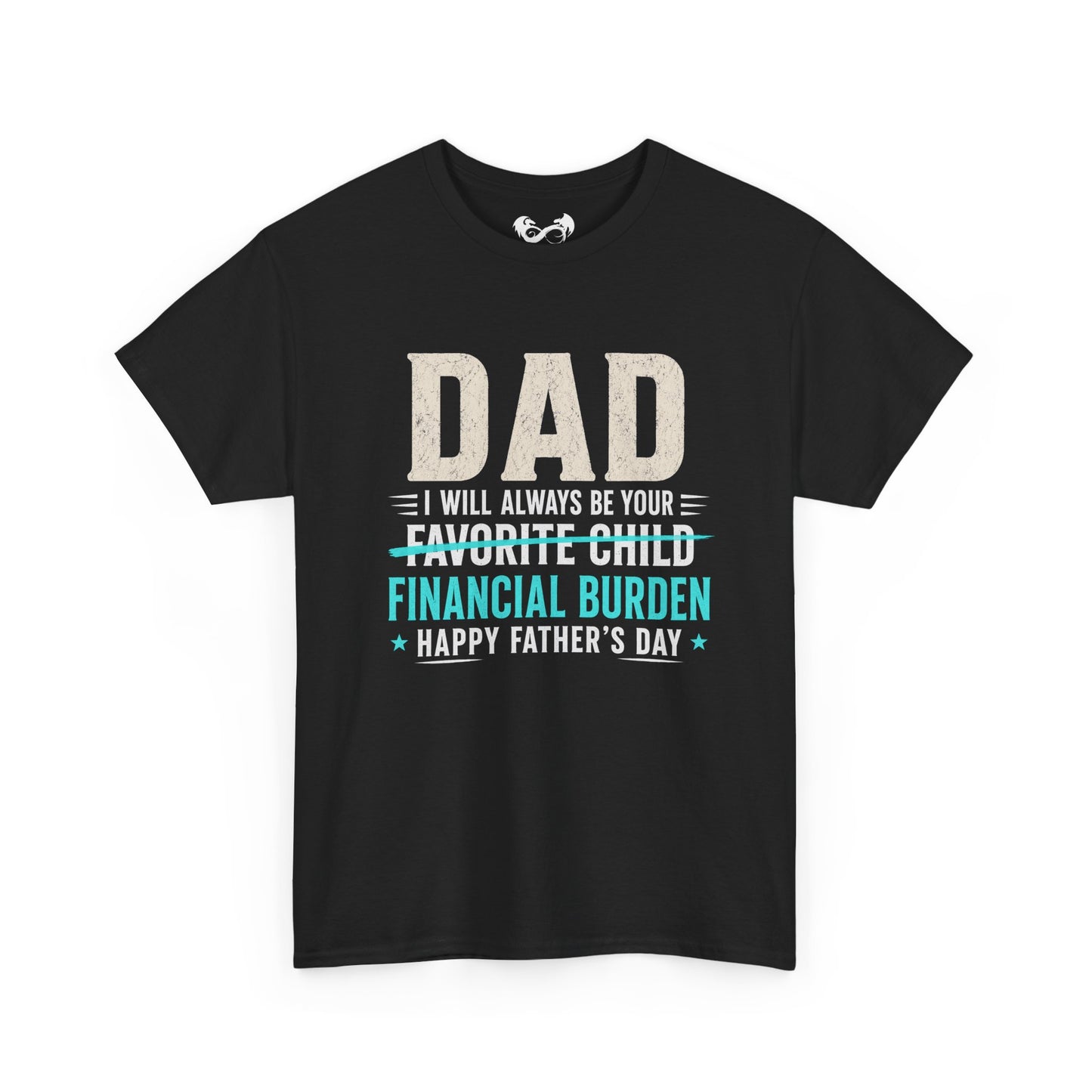 Dad Favorite Child Financial Burden Father's Day Cotton T-Shirt