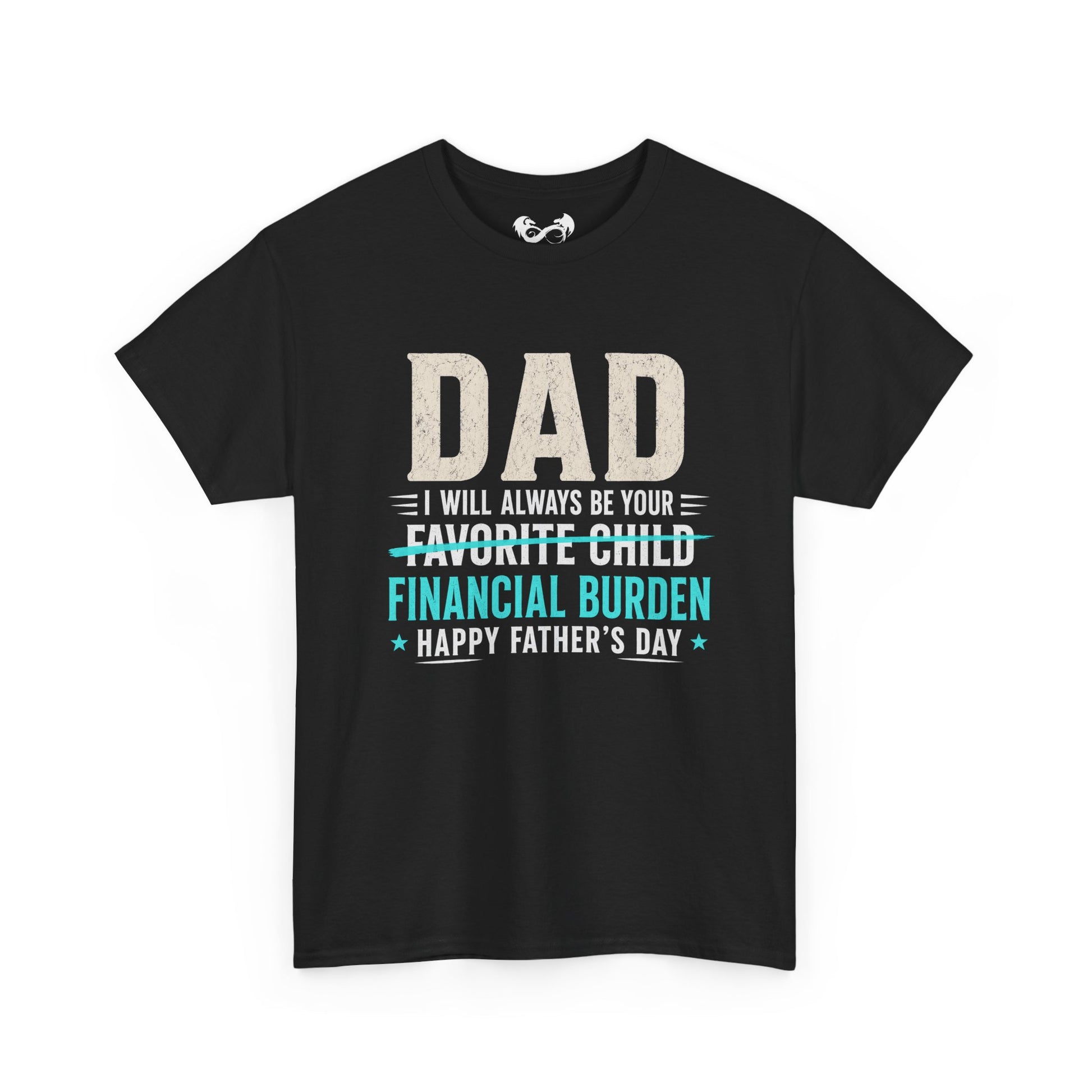 Dad Favorite Child Financial Burden Father's Day Cotton T-Shirt