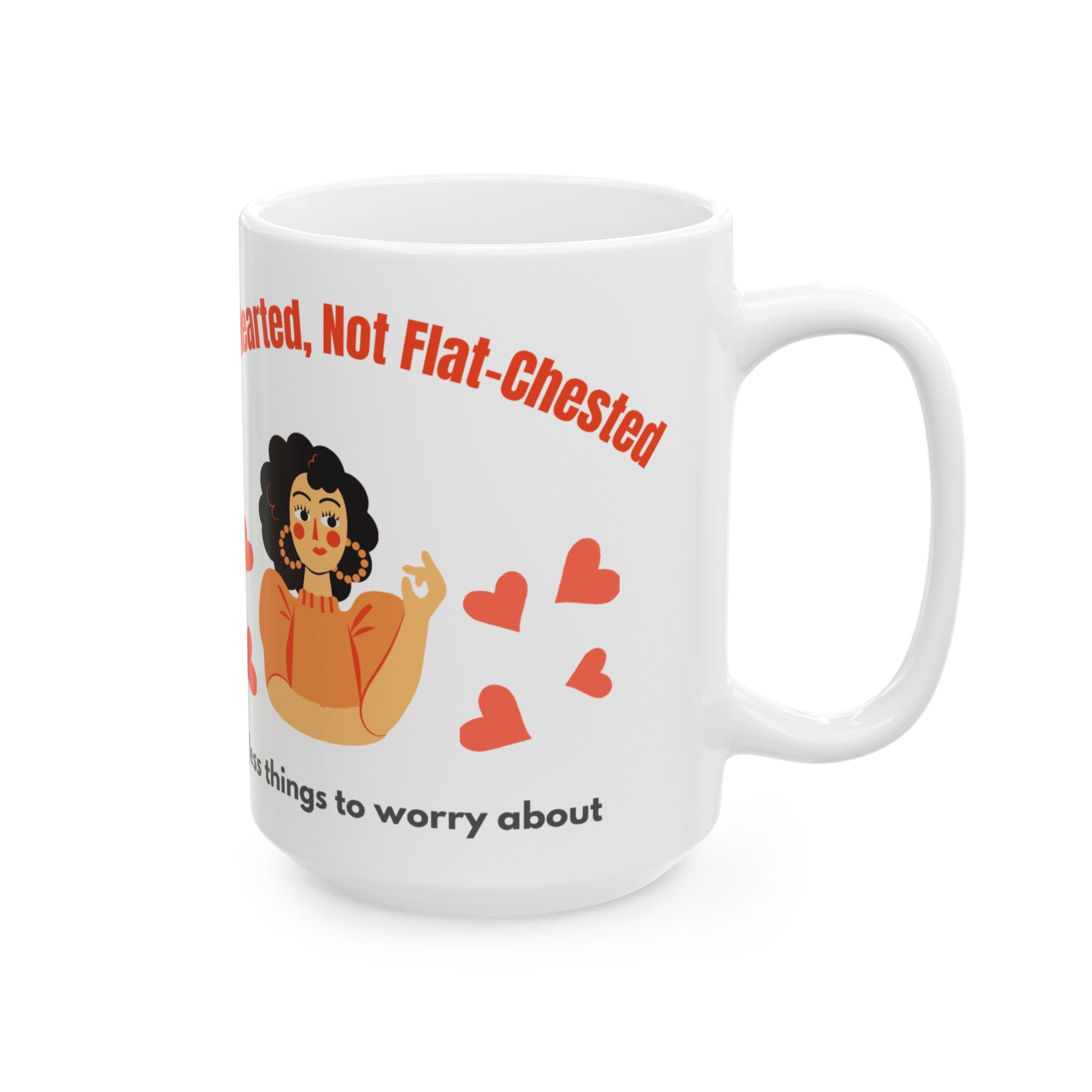 Show your support with the Whole Hearted Not Flat Chested Cancer Supportive Ceramic Mug. Crafted for comfort and durability, this mug is a meaningful way to encourage strength and resilience every day. 