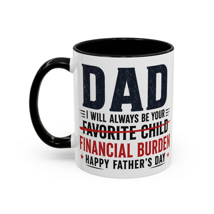 "I Will Always Be Your Financial Burden" Father's Day Mug