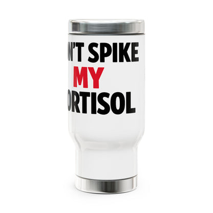 Don’t Spike My Cortisol Travel Mug — 14oz Stainless Steel Tumbler with Handle
