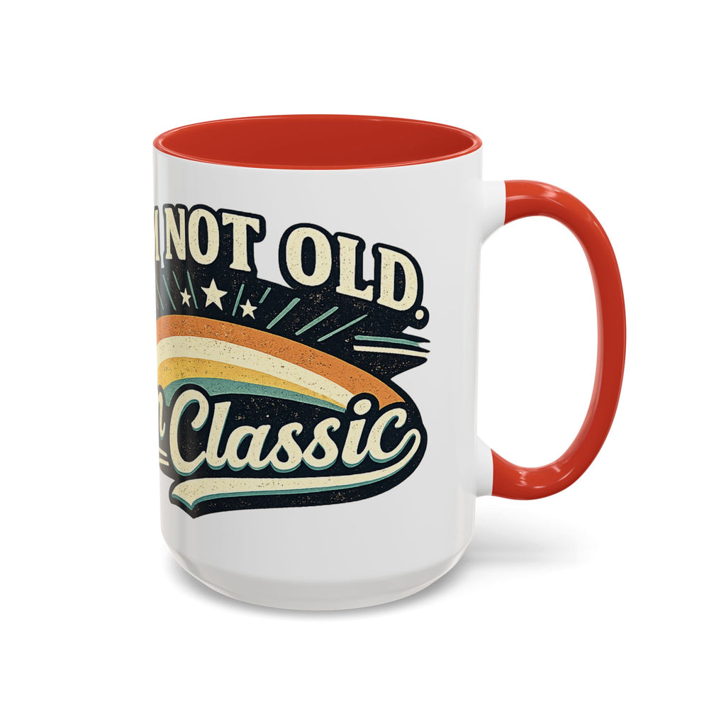I'm Not Old I'm Classic Ceramic Colored Interior Mug