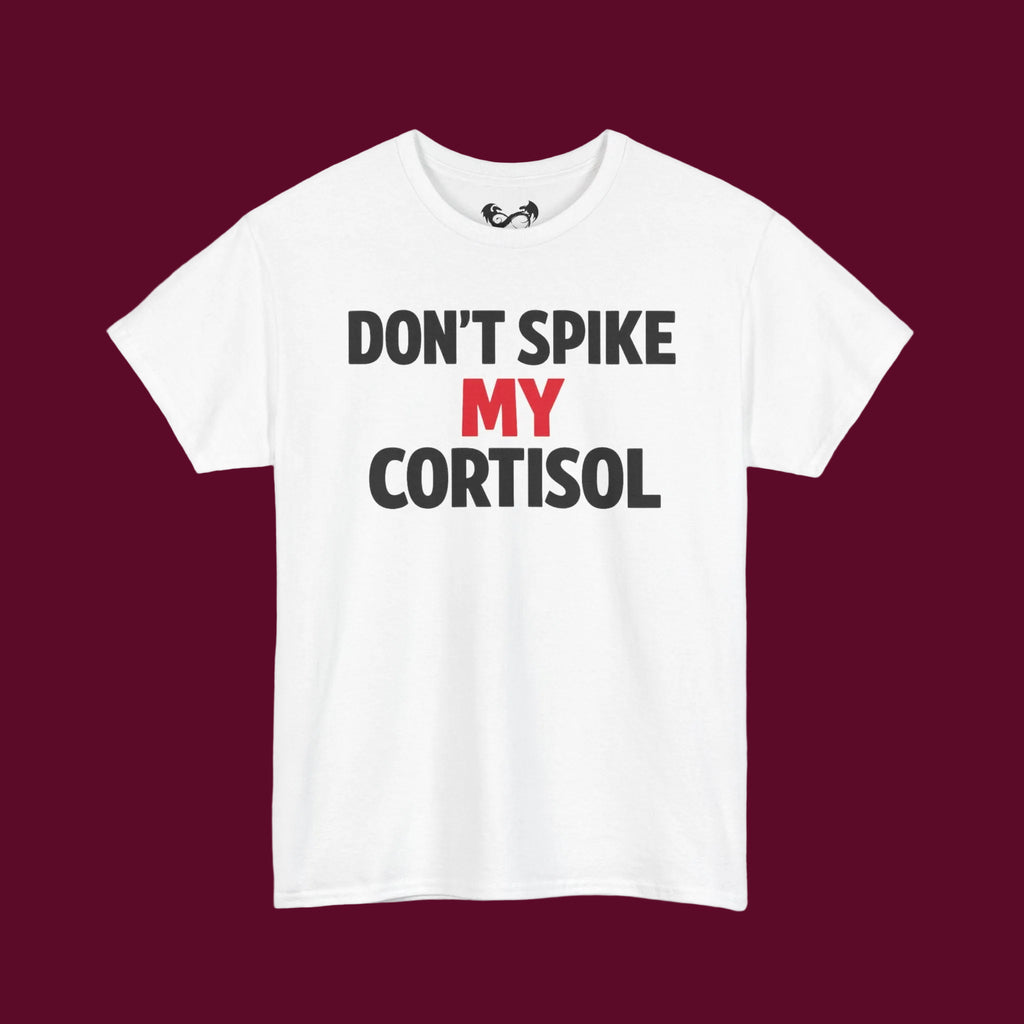 Don’t Spike My Cortisol™ – Emotionally Overstimulated Since Birth T-Shirt