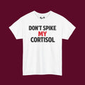 Don’t Spike My Cortisol™ – Emotionally Overstimulated Since Birth T-Shirt