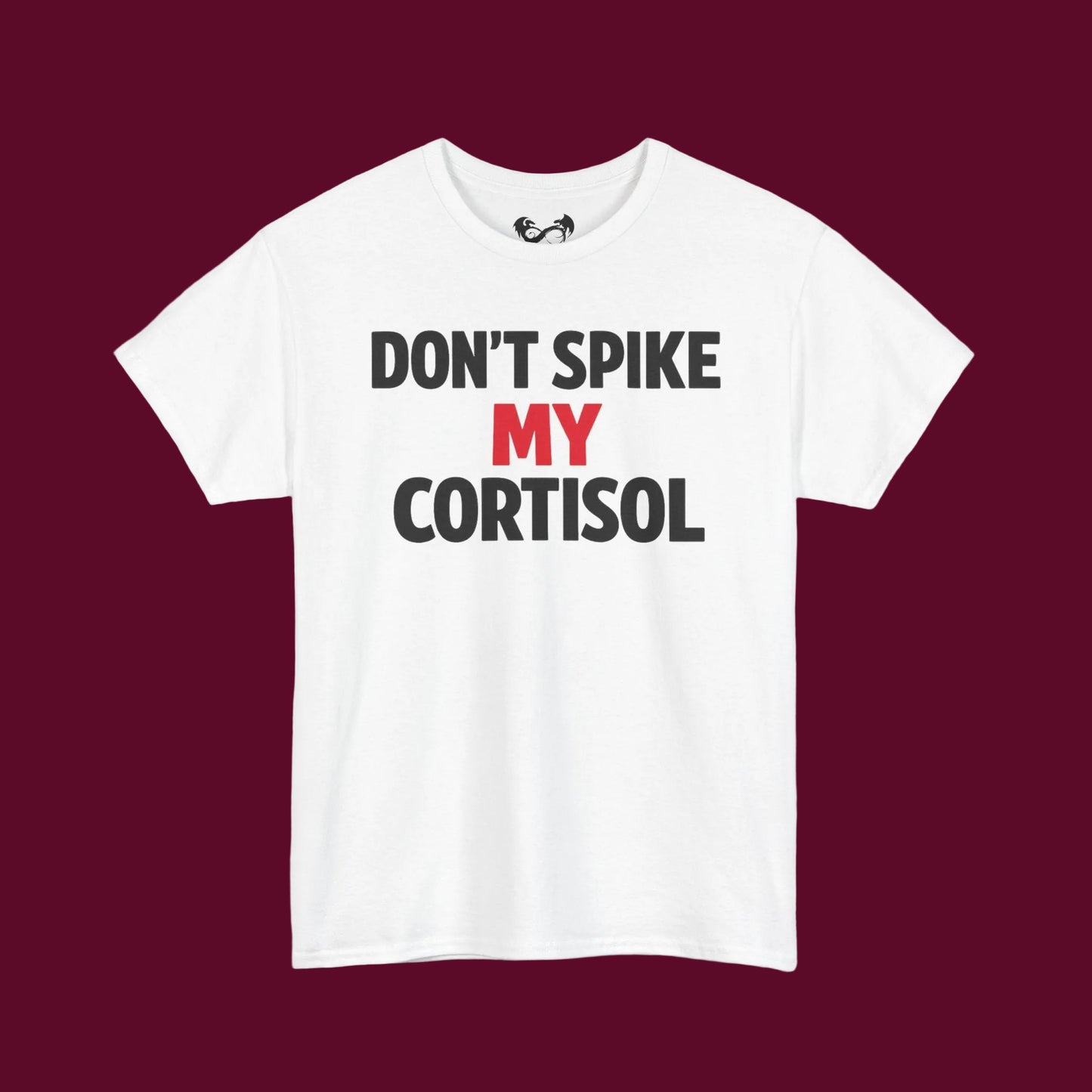 Don’t Spike My Cortisol™ – Emotionally Overstimulated Since Birth T-Shirt