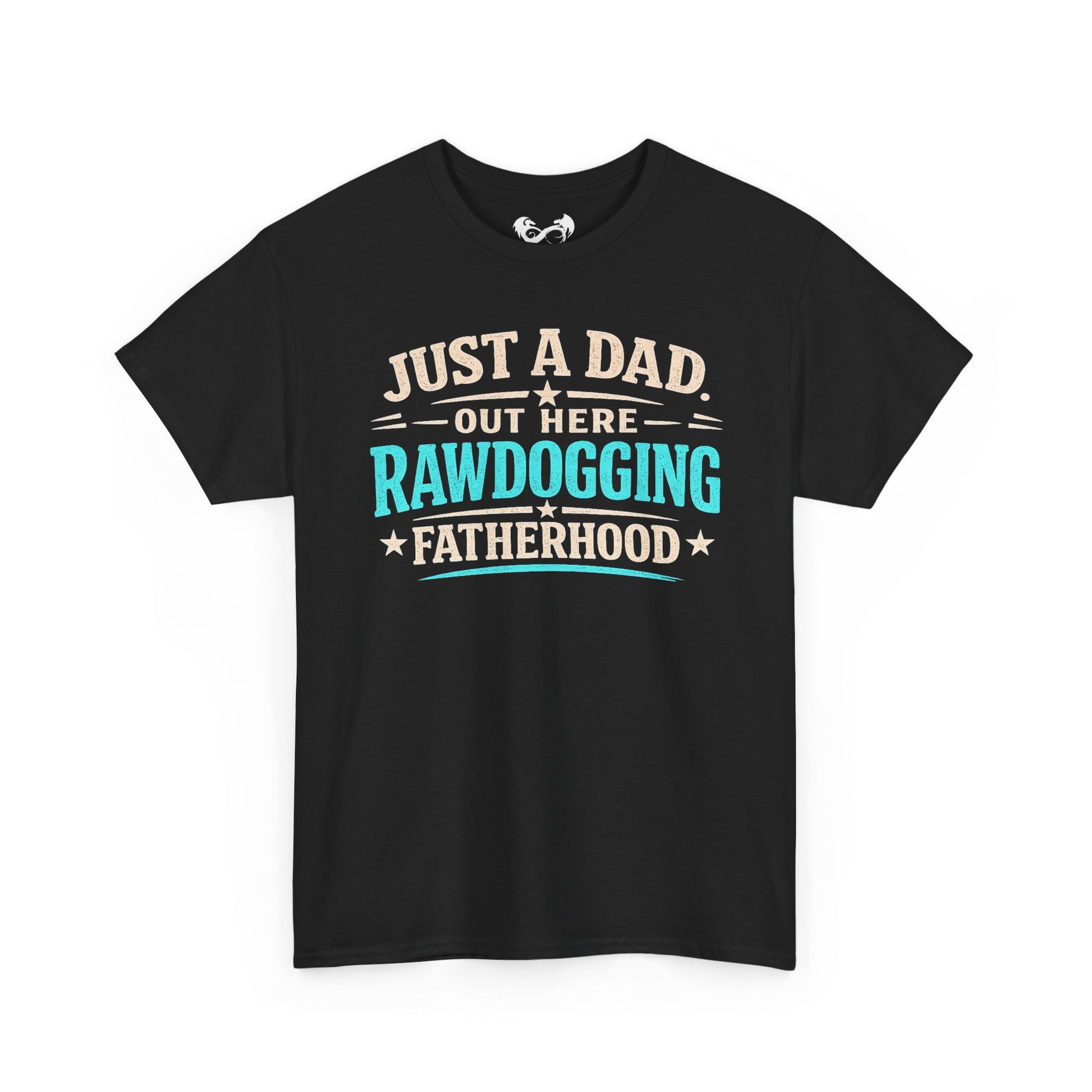 Just A Dad Rawdogging Fatherhood Comfortable Cotton T-Shirt