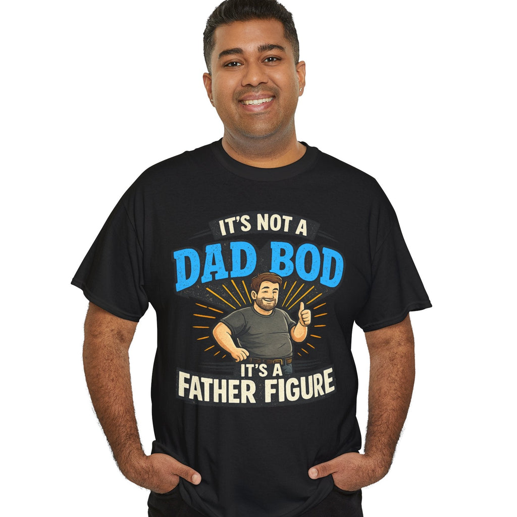 Not a Dad Bod, A Father Figure Comfortable Cotton T-Shirt