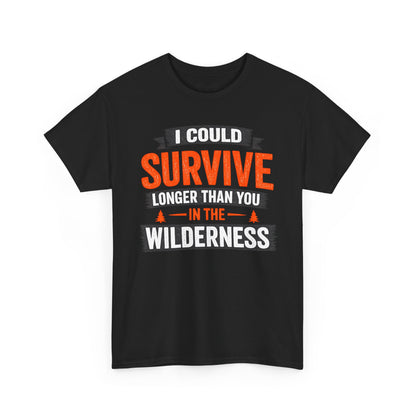 I Can Survive Longer Than You Comfortable Cotton T-Shirt