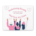 Transform your space with this stunning Matte Canvas, Stretched 1.25" masterpiece. The uplifting and empowering message, "Redefining Beauty One Scar At A Time," resonates deeply, making it perfect for anyone who cherishes strength and resilience.