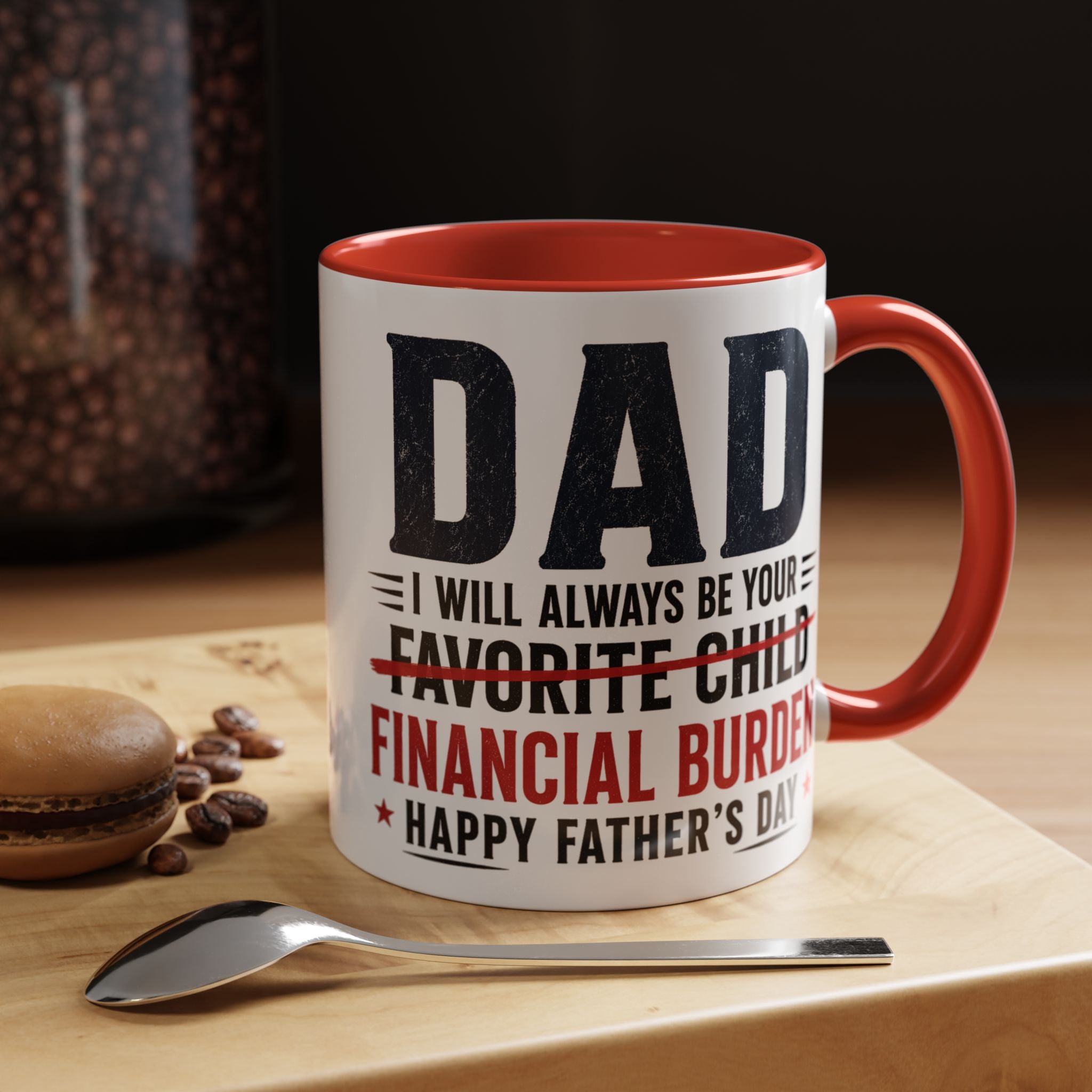 "I Will Always Be Your Financial Burden" Father's Day Mug