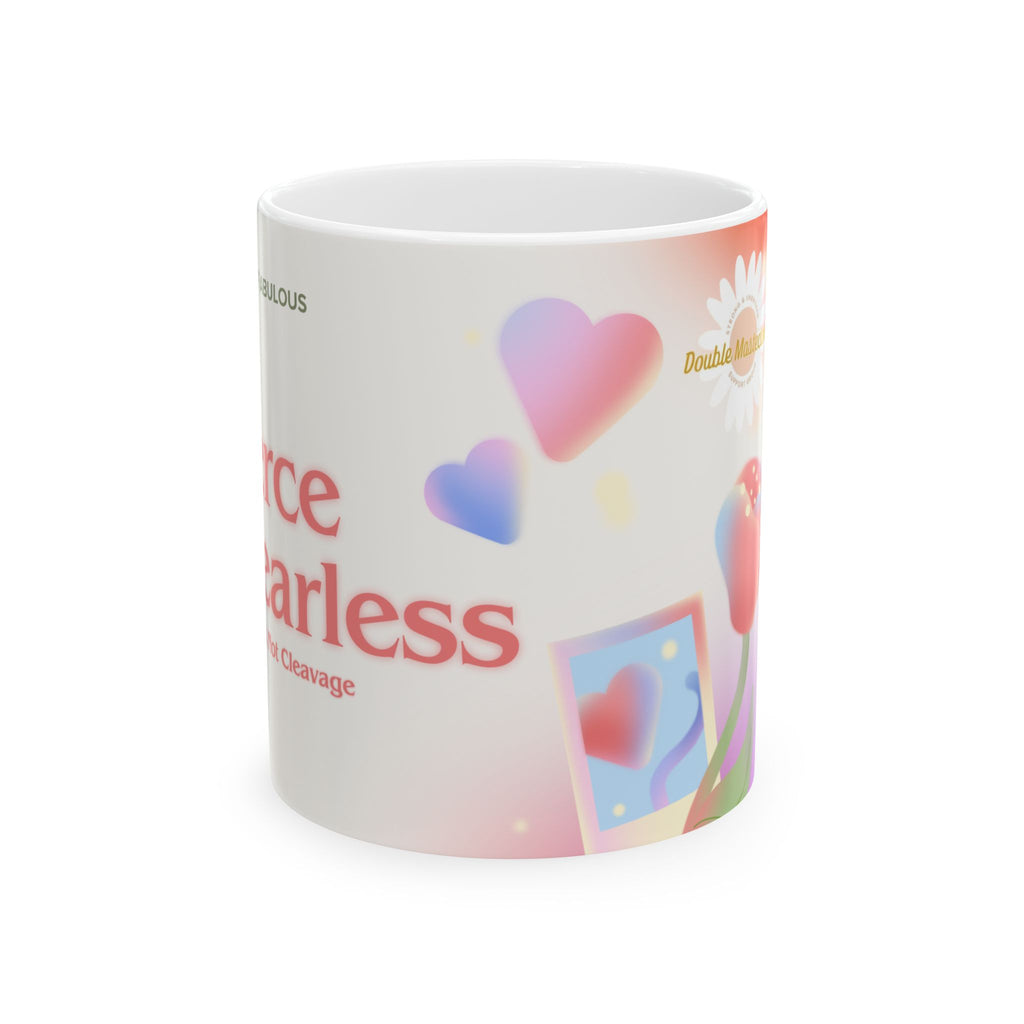 Make your morning routine a little more empowering with our Fierce &amp; Fabulous Double Mastectomy Supportive Ceramic Mug. Designed with strength and beauty in mind, this mug is a daily reminder of your resilience and courage.