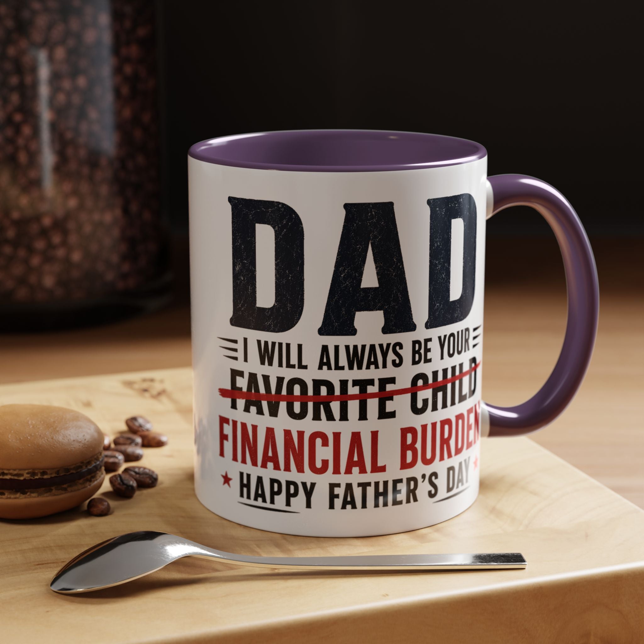"I Will Always Be Your Financial Burden" Father's Day Mug