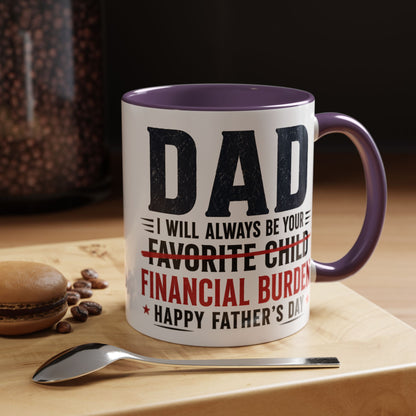 "I Will Always Be Your Financial Burden" Father's Day Mug