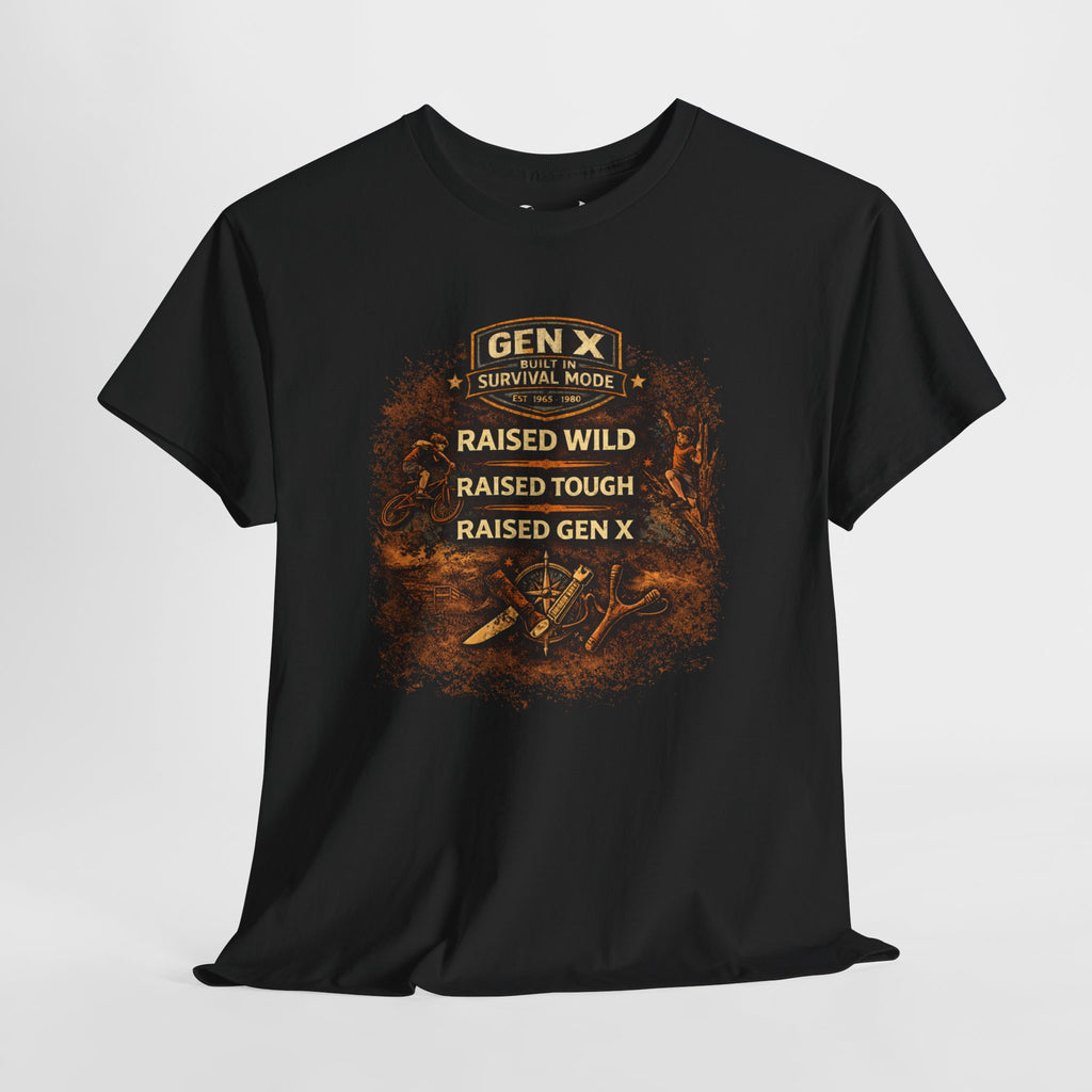 Gen X Survivor Raised Wild Raised Tough Comfortable Cotton T-Shirt