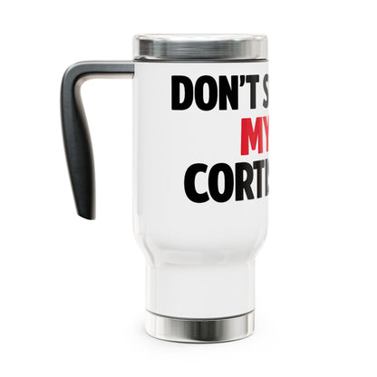 Don’t Spike My Cortisol Travel Mug — 14oz Stainless Steel Tumbler with Handle