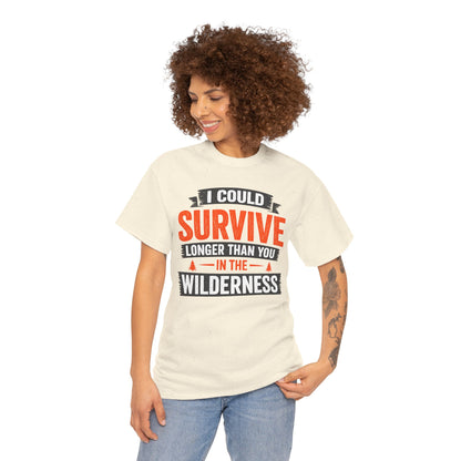 I Can Survive Longer Than You Comfortable Cotton T-Shirt
