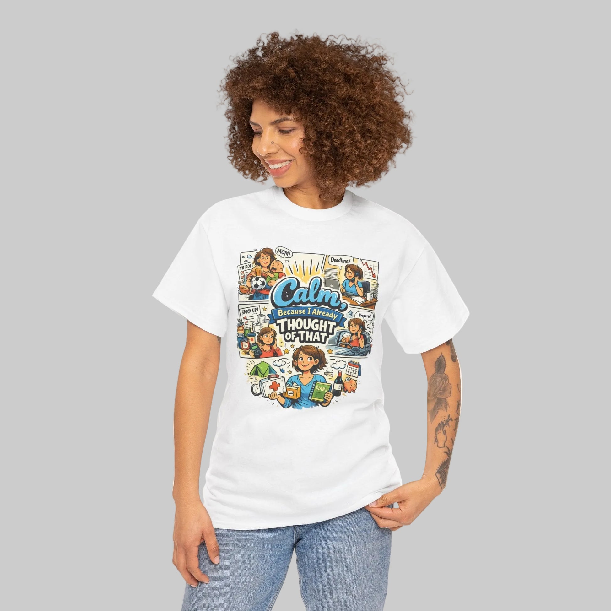 This&nbsp;Calm, Because I Already Thought of That&nbsp;tee is made for the women who juggle everything and still manage to stay one step ahead.