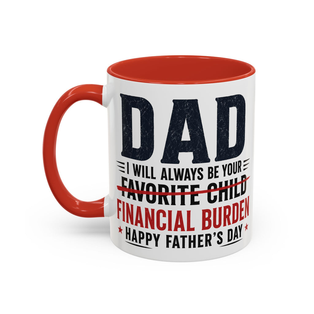 "I Will Always Be Your Financial Burden" Father's Day Mug
