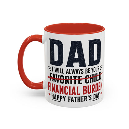 "I Will Always Be Your Financial Burden" Father's Day Mug
