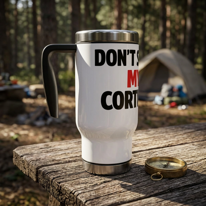 Don’t Spike My Cortisol Travel Mug — 14oz Stainless Steel Tumbler with Handle