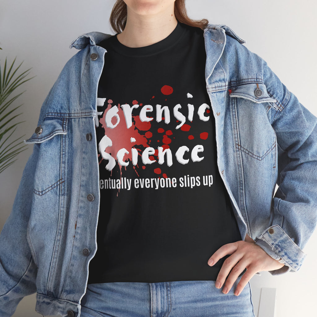 Person wearing a black t-shirt with 'Forensic Science Eventually Everyone Slips Up' text and red splatter design, paired with a denim jacket.