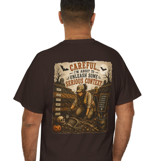 Archaeology Halloween "Unleash Some Serious Context" Cotton T-Shirt