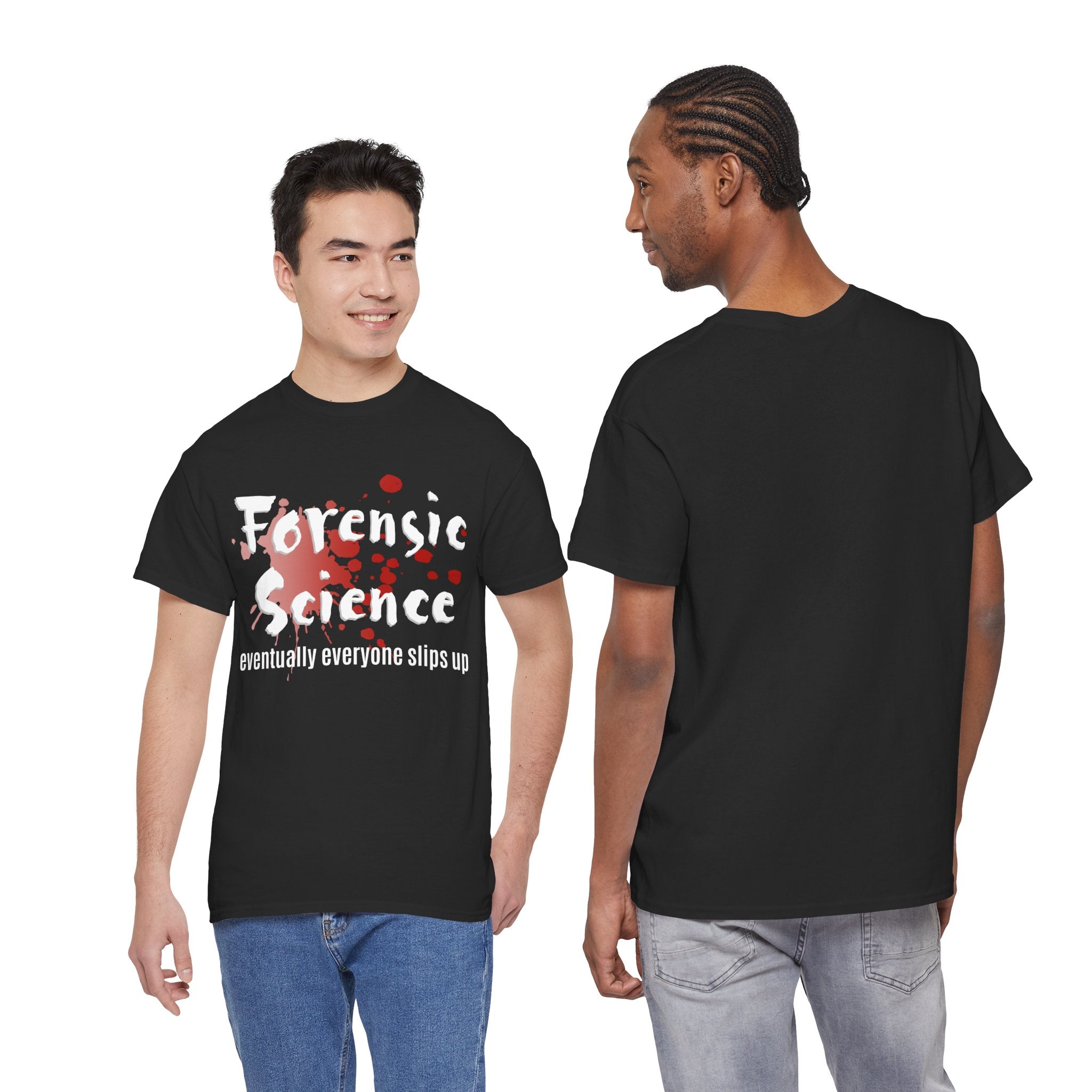 Black t-shirt with 'Forensic Science Eventually Everyone Slips Up' design on a white background