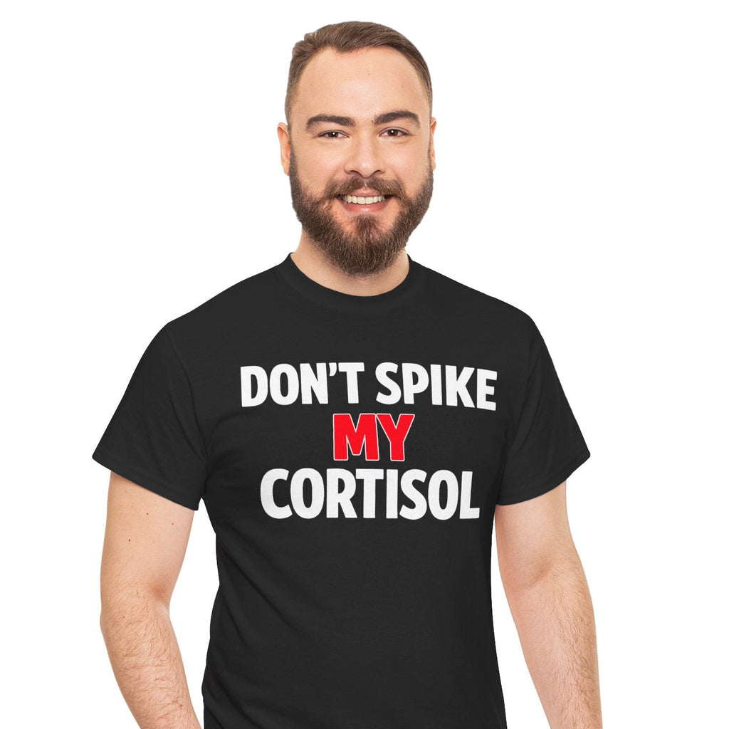 Don’t Spike My Cortisol™ – Emotionally Overstimulated Since Birth T-Shirt