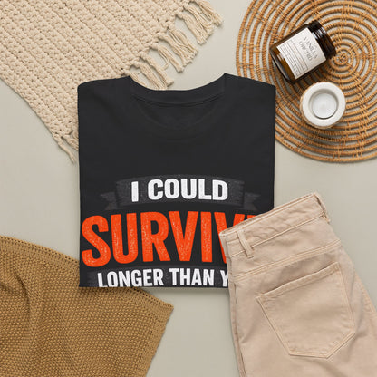 I Can Survive Longer Than You Comfortable Cotton T-Shirt