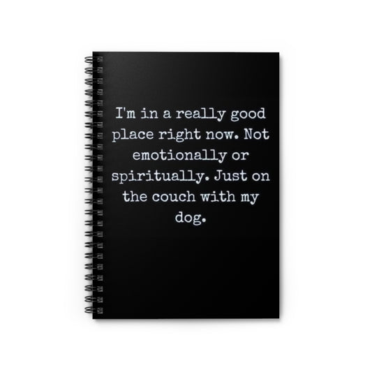 The "I'm In A Really Good Place With My Dog Journal" offers a heartfelt way to document your journey together. Designed to support and celebrate your bond, this journal encourages reflection on the joys and growth you share with your dog.
