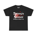 Black t-shirt with 'Forensic Science Evidence doesn't lie' text and blood splatter design on a white background