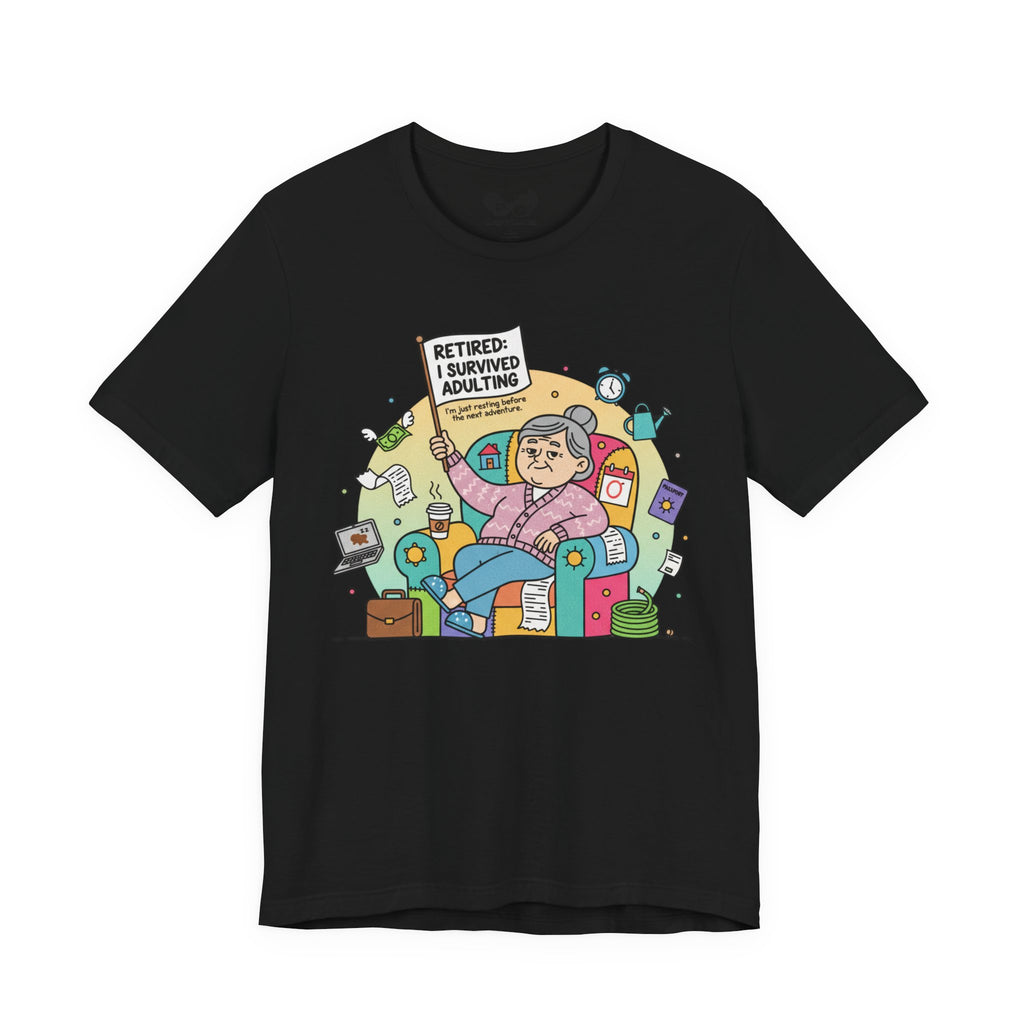 The Retired I Survived Adulting T-Shirt is the perfect way to celebrate the milestone everyone secretly dreams about. 