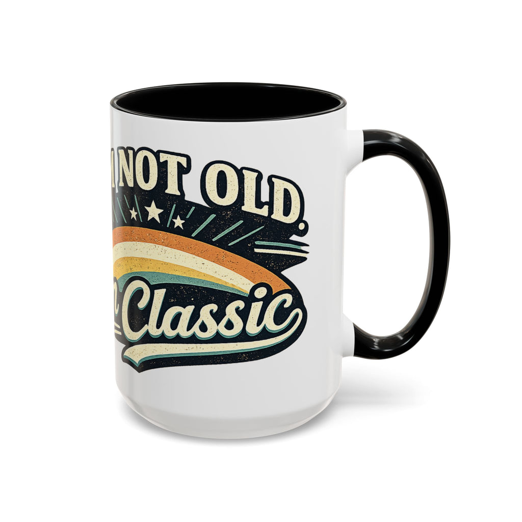 I'm Not Old I'm Classic Ceramic Colored Interior Mug