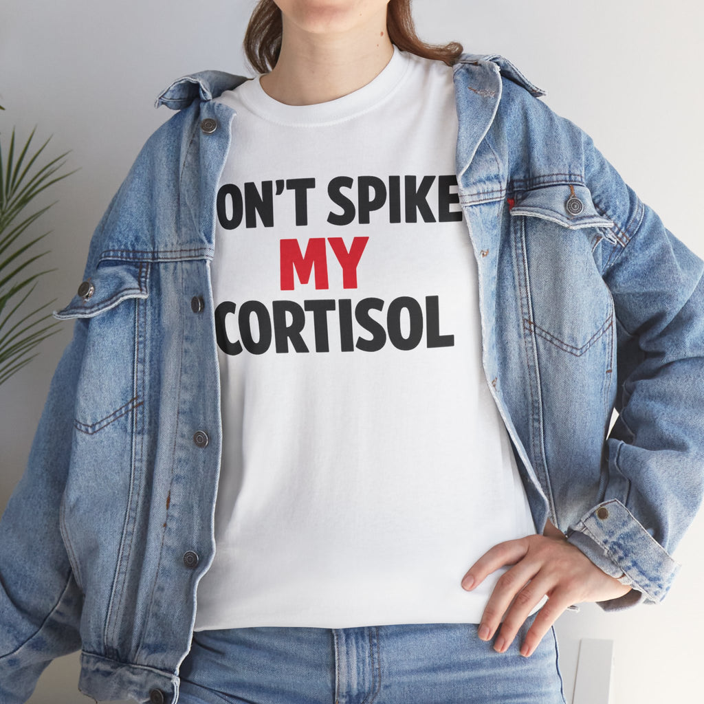 Don’t Spike My Cortisol™ – Emotionally Overstimulated Since Birth T-Shirt
